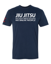 We don't Break Boards We Break People - Funny Jiu-Jitsu shirt 